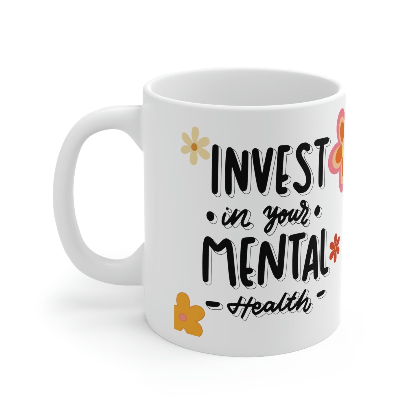Invest in Your Mental Health Mug | Ceramic Mug 11oz